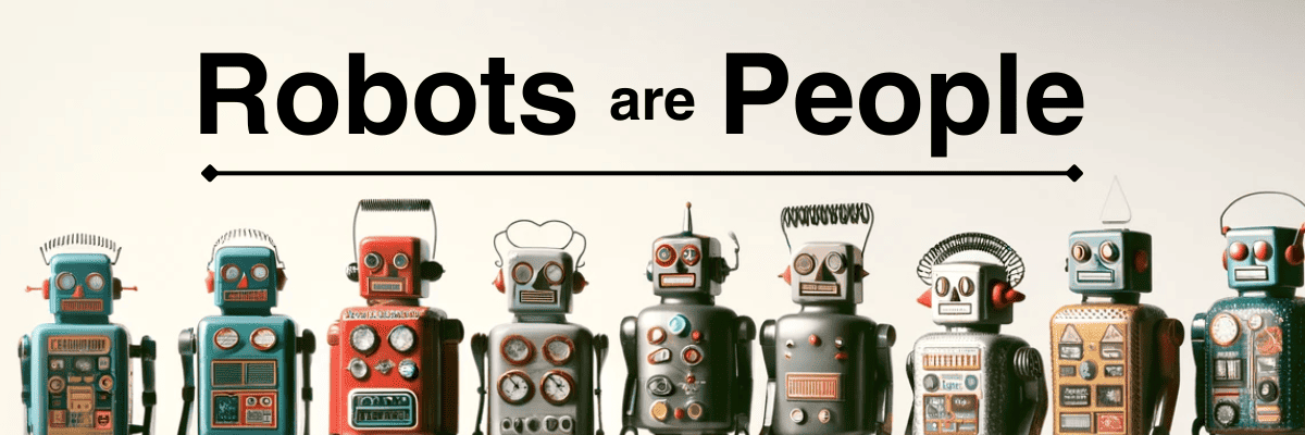 Robots Are People